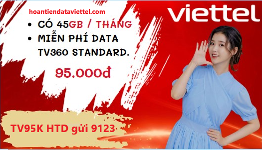 Gói cước TV95K Viettel hoàn tiền - 45GB, Miễn phí TV360 Standard 3
